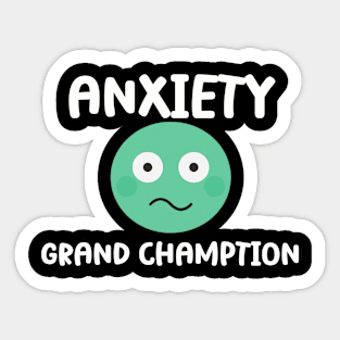 Anxiety Grand Champion Tee - Witty Sarcasm Humor T-Shirt, Perfect for Stress Relief & Casual Wear, Unique Gift for Friends Sticker